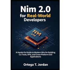 (英文圖書)Nim 2.0 for Real-World Developers: A Hands-On Guide for Developers to Learn Mode... 平裝版, Independently Published, 英文