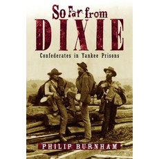 (영문도서)So Far from Dixie: Confederates in Yankee Prisons Paperback, Lyons Press, English, 9781493094097