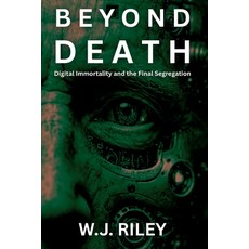 (英文圖書)Beyond Death: Digital Immortality and the Final Segregation 平裝版, Independently Published, English, Paperback