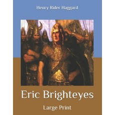 Eric Brighteyes: Large Print Paperback, Independently Published