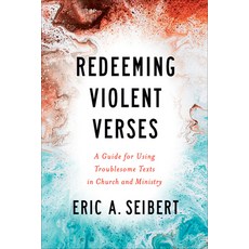 (영문도서) Redeeming Violent Verses: A Guide for Using Troublesome Texts in Church and Ministry Paperback, Westminster John Knox Press, English, 9780664264680