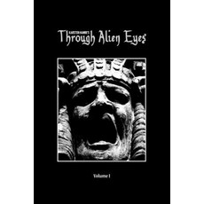 (영문도서) Through Alien Eyes Volume I Paperback, Independently Published, English, 9798771269511