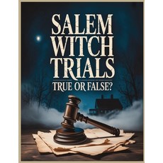 (영문도서)Salem Witch Trials: True? or False?: Unraveling the Myths Madness and Realitie... Paperback, Independently Published, English, 9798271898235