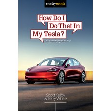 (영문도서) How Do I Do That in My Tesla?: The Quickest Ways to Do the Things You Want to D... Paperback, Rocky Nook, English, 9798888143766