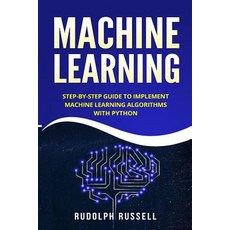 (영문도서) Machine Learning: Step-By-Step Guide to Implement Machine Learning Algorithms w... Paperback, Createspace Independent Pub..., English, 9781719528405
