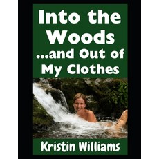 (영문도서)Into the Woods!: And Out of My Clothes! Paperback, Independently Published, English, 9798241524447