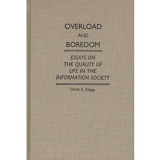 (영문도서) Overload and Boredom: Essays on the Quality of Life in the Information Society Hardcover, Praeger, English, 9780313250019