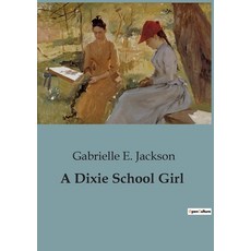 (영문도서) A Dixie School Girl Paperback, Culturea, English, 9791041829453