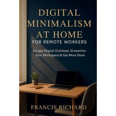 (英文圖書)Digital Minimalism at Home for Remote Workers: Escape Digital Overload Streamli... 平裝版, Independently Published, 英文