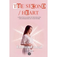 (영문도서)The Second Heart - A Practical Guide to the Healing and Awakening of Your Womb Paperback, Virginia Santos, English, 9798231750313
