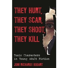 (영문도서)They Hurt They Scar They Shoot They Kill: Toxic Characters in Young Adult Fic... Hardcover, Rowman & Littlefield Publis..., English, 9781442230811