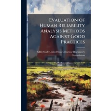 (영문도서)Evaluation of Human Reliability Analysis Methods Against Good Practices Hardcover, Hutson Street Press, English, 9781025099514