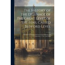 (영문도서) The History of the Drainage of the Great Level of the Fens Called Bedford Level; With the Co... Paperback, Legare Street Press, English, 9781021395351