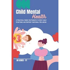 (外文書)Child Mental Health: A Practical Guide for Parents to Spot Early Symptoms and Sup... Paperback, Independently Published, English