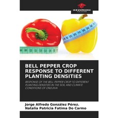 (영문도서) Bell Pepper Crop Response to Different Planting Densities Paperback, Our Knowledge Publishing, English, 9786208567705