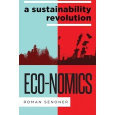 Eco-nomics: A Sustainability Revolution Paperback, Independently Published