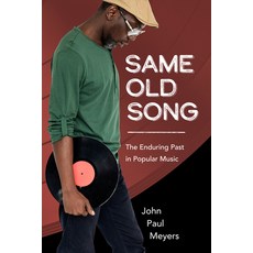 (영문도서) Same Old Song: The Enduring Past in Music Hardcover, University Press of Mississ..., English, 9781496850867