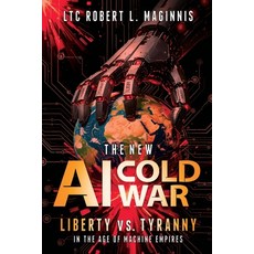 (영문도서)The New AI Cold War: Liberty vs. Tyranny in the Age of Machine Empires Paperback, Defender Publishing LLC, English, 9780999189498