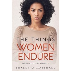 (영문도서) The Things Women Endure: Learning to Love Yourself Paperback, Relentless Publishing House..., English, 9781948829298