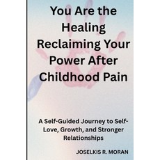 (英文圖書)You Are the Healing: Reclaiming Your Power After Childhood Pain: A Self-Guided J... 平裝版, Independently Published, 英文