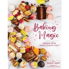 (영문도서) Baking Magic: Awakening Your Inner Pastry Chef: Awakening Your Inner Pastry Chef Paperback, Front Table Books, English, 9781462142873