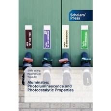 (영문도서) Aluminates: Photoluminescence and Photocatalytic Properties Paperback, Scholars' Press, English, 9786205521441