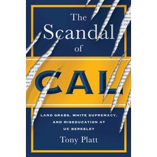 (영문도서) The Scandal of Cal: Land Grabs White Supremacy and Miseducation at Uc Berkeley Paperback, Heyday Books, English, 9781597146807