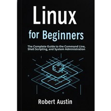 (영문도서)Linux for Beginners: The Complete Guide to the Command Line Shell Scripting an... Paperback, Independently Published, English, 9798286128839