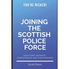 (영문도서) Joining The Scottish Police Force: Questions Answers Competencies and the Interview Paperback, Independently Published, English, 9781092486781
