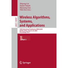 (영문도서) Wireless Algorithms Systems and Applications: 18th International Conference ... Paperback, Springer, English, 9783031714634