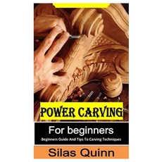 (영문도서) Power Carving for Beginners: Beginners Guide and Tips to Carving Techniques Paperback, Independently Published, English, 9798359199124