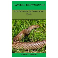 Eastern Brown Snake: A Pet Care Guide on Eastern Brown Snake Paperback, Independently Published, English, 9798704832157