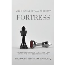 (영문도서)Your Intellectual Property Fortress: The Ultimate Guide to Protecting Your Brand... Paperback, JT Publishing House, English, 9781954624252