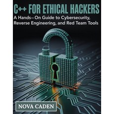 (영문도서)C++ for Ethical Hackers: A Hands-On Guide to Cybersecurity Reverse Engineering ... Paperback, Independently Published, English, 9798298950954