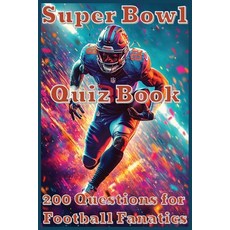 (영문도서) Super Bowl Quiz Book: 200 Questions for Football Fanatics Paperback, Independently Published, English, 9798309929856