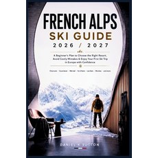 (英文圖書)French Alps Ski Guide 2026/2027: A Beginner's Plan to Choose the Right Resort A... 平裝版, Independently Published, English, Paperback