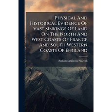 (영문도서)Physical And Historical Evidence Of Vast Sinkings Of Land On The North And West... Paperback, Nabu Press, English, 9781179902432