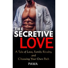 (영문도서) The Secretive Love: A Tale of Love Family Rivalry and Choosing Your Own Path Paperback, Independently Published, English, 9798391922971