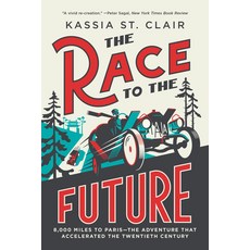 (영문도서)The Race to the Future: 8 000 Miles to Paris - The Adventure That Accelerated th... Paperback, Liveright Publishing Corpor..., English, 9781324096733