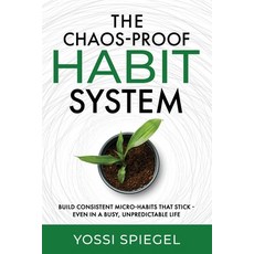 (영문도서)The Chaos-Proof Habit System: Build Consistent Micro-Habits That Stick - Even in... Paperback, Independently Published, English, 9798241184597