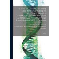 (영문도서) The Human Genetic Mutant Cell Repository: List of Genetic Variants Chromosomal Aberrations a... Paperback, Legare Street Press, English, 9781021493354