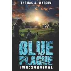 (영문도서) Blue Plague: Survival: A Zombie Apocalypse Thriller (Book 2) Paperback, Independently Published, English, 9798787539486