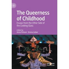 (영문도서) The Queerness of Childhood: Essays from the Other Side of the Looking Glass Hardcover, Palgrave MacMillan, English, 9781349952465