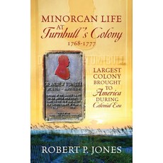 (영문도서)Minorcan Life at Turnbull's Colony 1768-1777: Largest Colony Brought to America... Paperback, Outskirts Press, English, 9781977284297