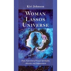 (영문도서)Woman Lassos Universe: Poetic Expressions of Female Spirituality Adversity and... Hardcover, Resource Publications (CA), English, 9798385257096