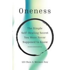 (영문도서)Oneness: The Simple Self-Healing Secret You Were Never Supposed to Know Paperback, Oneness Institute LLC, English, 9798999087102