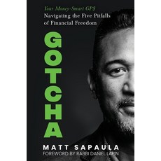 (영문도서) Gotcha: Your Money-Smart GPS Navigating the Five Pitfalls of Financial Freedom Paperback, 979-8-9866939-3-4, English, 9798986693934