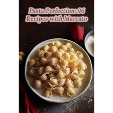 (영문도서) Pasta Perfection: 96 Recipes with Marcato Paperback, Independently Published, English, 9798864432396