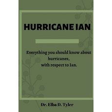 (영문도서) Hurricane Ian: Everything you should know about hurricanes with respect to Ian. Paperback, Independently Published, English, 9798356438028