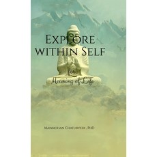 (영문도서) Explore within Self: for Meaning of Life Hardcover, Notion Press, English, 9798894750897